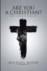 Image for Are You A Christian?: No, I Mean Really?