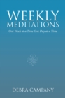 Image for Weekly Meditations: One Week at a Time One Day at a Time