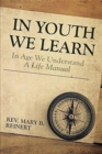 Image for In Youth We Learn in Age We Understand : A Life Manual