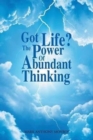 Image for Got Life? : The Power Of Abundant Thinking