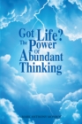 Image for Got Life?: The Power Of Abundant Thinking