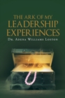 Image for The Ark of My Leadership Experiences