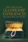 Image for Ark of My Leadership Experiences