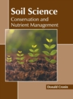 Image for Soil Science: Conservation and Nutrient Management