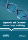 Image for Epigenetics and Chromatin: Advanced Concepts of Cell Biology