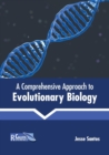 Image for A Comprehensive Approach to Evolutionary Biology