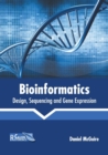 Image for Bioinformatics: Design, Sequencing and Gene Expression