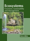 Image for Ecosystems: Functions, Sustainability and Management