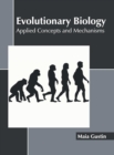 Image for Evolutionary Biology: Applied Concepts and Mechanisms