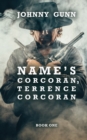 Image for Name&#39;s Corcoran, Terrence Corcoran : A Terrence Corcoran Western