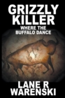 Image for Grizzly Killer : Where The Buffalo Dance (Large Print Edition)