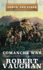 Image for Comanche War : Arrow and Saber Book 3