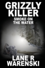 Image for Grizzly Killer : Smoke On The Water (Large Print Edition)