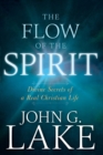 Image for The Flow of the Spirit : Divine Secrets of a Real Christian Life