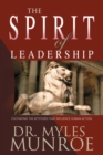 Image for Spirit of Leadership : Cultivating the Attributes That Influence Human Action (A Rnate)