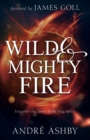 Image for Wild and Mighty Fire