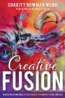 Image for Creative fusion  : merging kingdom strategies to impact our world