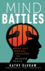 Image for Mind battles  : root out mental triggers to release peace