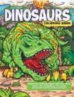 Image for Dinosaurs Coloring Book : Awesome Coloring Pages with Fun Facts about T. Rex, Stegosaurus, Triceratops, and All Your Favorite Prehistoric Beasts