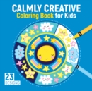 Image for Calmly Creative Coloring Book for Kids : 23 Designs