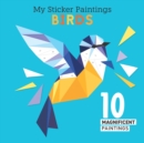 Image for My Sticker Paintings: Birds : 10 Magnificent Paintings
