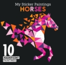 Image for My Sticker Paintings: Horses : 10 Magnificent Paintings