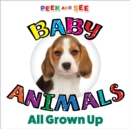 Image for Peek and See Baby Animals All Grown Up