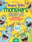 Image for Super Silly Monsters Coloring and Activity Book : Coloring Pages, Word Search Puzzles, Seek and Finds, and Mazes