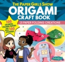 Image for The Paper Girls Show Origami Craft Book : 21 Paper Folding Creations