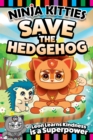 Image for Ninja Kitties Save the Hedgehog : Leon Learns Kindness is a Superpower!