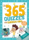 Image for 365 Quizzes for Curious Kids : Super Fun Math, Logic and General Knowledge Q&amp;A
