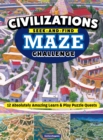 Image for Civilizations Seek-and-Find Maze Challenge : 12 Absolutely Amazing Learn &amp; Play Puzzle Quests