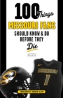 Image for 100 Things Missouri Fans Should Know and Do Before They Die