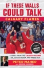 Image for If These Walls Could Talk: Calgary Flames