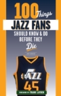 Image for 100 Things Jazz Fans Should Know &amp;amp; Do Before They Die