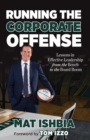 Image for Running the corporate offense: lessons in effective leadership from the bench to the board room