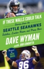Image for If these walls could talk: Seattle Seahawks : stories from the Seattle Seahawks sideline locker room, and press box