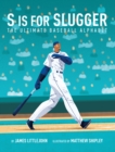 Image for S is for Slugger