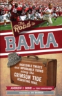 Image for The road to Bama: incredible twists and improbable turns along the Crimson Tide recruiting trail