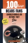 Image for 100 Things Bears Fans Should Know &amp; Do Before They Die