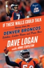 Image for If These Walls Could Talk: Denver Broncos