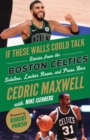 Image for If These Walls Could Talk: Boston Celtics