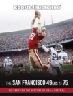 Image for Sports Illustrated The San Francisco 49ers at 75