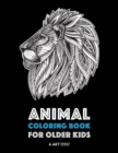 Image for Animal Coloring Book for Older Kids : Complex Animal Designs For Boys &amp; Girls; Detailed Zendoodle Designs For Children &amp; Teen Relaxation