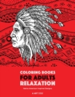 Image for Coloring Books for Adults Relaxation : Native American Inspired Designs: Stress Relieving Patterns For Relaxation; Owls, Eagles, Wolves, Buffalo, Totems, Indian Headdresses, &amp; Skulls; Artwork Inspired