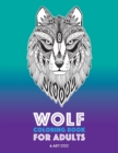 Image for Wolf Coloring Book for Adults : Complex Designs For Relaxation and Stress Relief; Detailed Adult Coloring Book With Zendoodle Wolves; Great For Men, Women, Teens, &amp; Older Kids