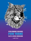 Image for Coloring Books For Teens : Cat &amp; Dog Designs: Detailed Zendoodle Animals For Relaxation; Advanced Coloring Pages For Older Kids &amp; Teens; Stress Relieving Patterns