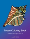 Image for Tween Coloring Book : Ocean Designs Vol 1: Colouring Book for Teenagers, Young Adults, Boys, Girls, Ages 9-12, 13-16, Cute Arts &amp; Craft Gift, Detailed Designs for Relaxation &amp; Mindfulness