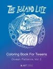 Image for Coloring Book For Tweens : Ocean Patterns Vol 2: Colouring Book for Teenagers, Young Adults, Boys, Girls, Ages 9-12, 13-16, Cute Arts &amp; Craft Gift, Detailed Designs for Relaxation &amp; Mindfulness