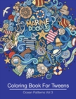 Image for Coloring Book For Tweens : Ocean Patterns Vol 3: Colouring Book for Teenagers, Young Adults, Boys, Girls, Ages 9-12, 13-16, Cute Arts &amp; Craft Gift, Detailed Designs for Relaxation &amp; Mindfulness